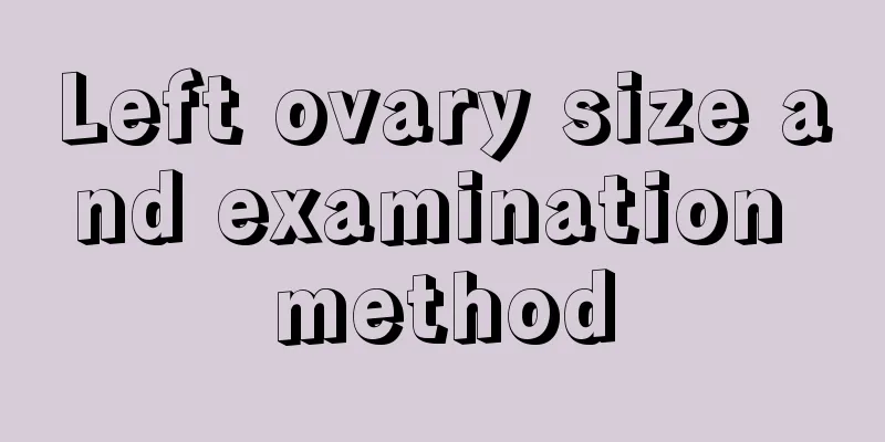 Left ovary size and examination method