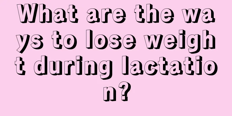 What are the ways to lose weight during lactation?