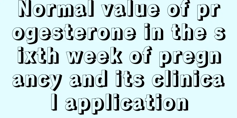 Normal value of progesterone in the sixth week of pregnancy and its clinical application