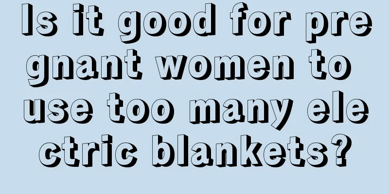 Is it good for pregnant women to use too many electric blankets?