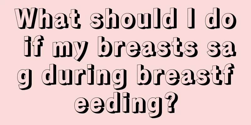 What should I do if my breasts sag during breastfeeding?