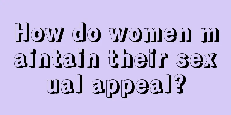 How do women maintain their sexual appeal?