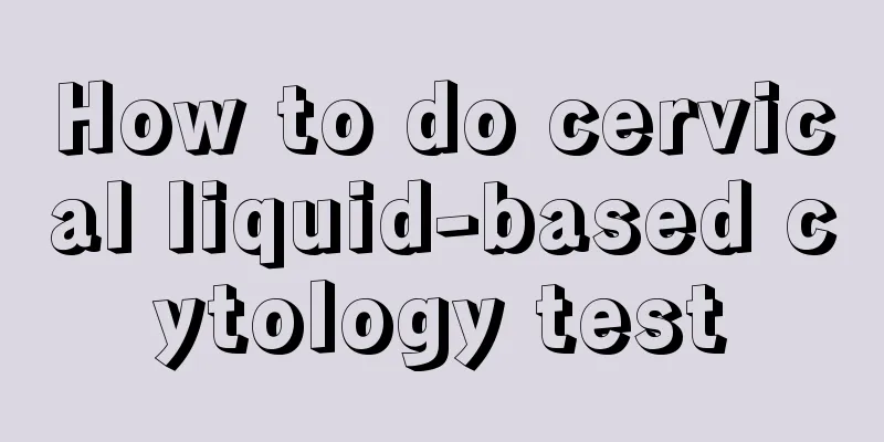 How to do cervical liquid-based cytology test