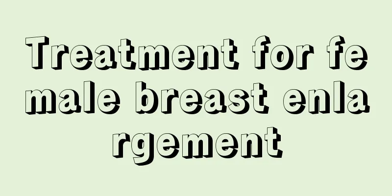 Treatment for female breast enlargement