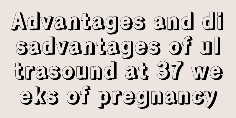 Advantages and disadvantages of ultrasound at 37 weeks of pregnancy