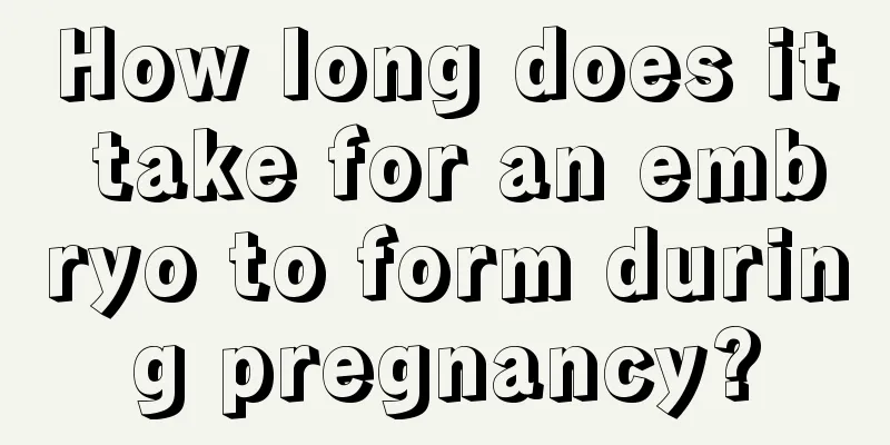 How long does it take for an embryo to form during pregnancy?