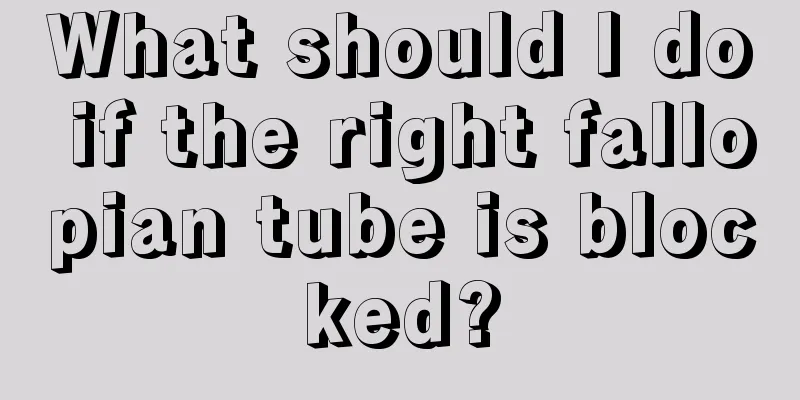 What should I do if the right fallopian tube is blocked?