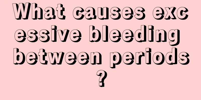 What causes excessive bleeding between periods?