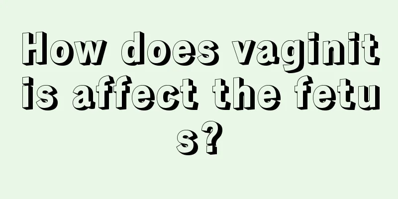 How does vaginitis affect the fetus?