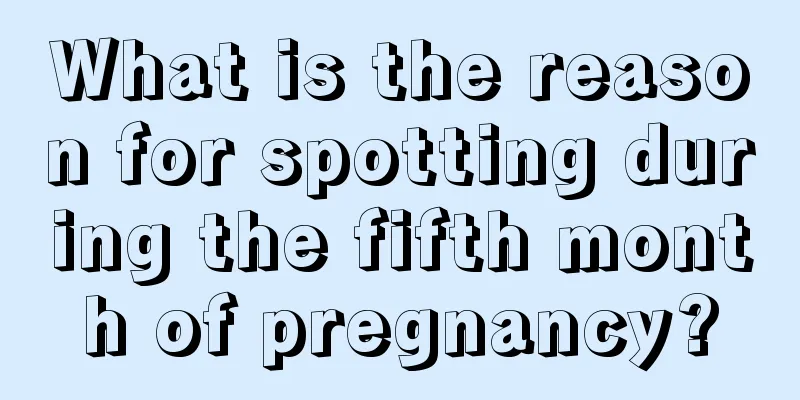 What is the reason for spotting during the fifth month of pregnancy?