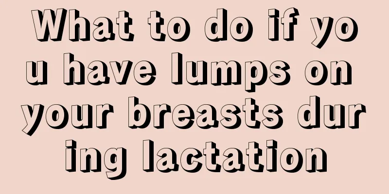 What to do if you have lumps on your breasts during lactation