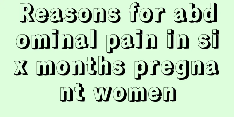 Reasons for abdominal pain in six months pregnant women