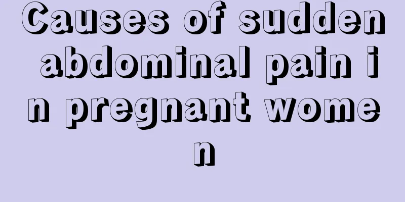 Causes of sudden abdominal pain in pregnant women