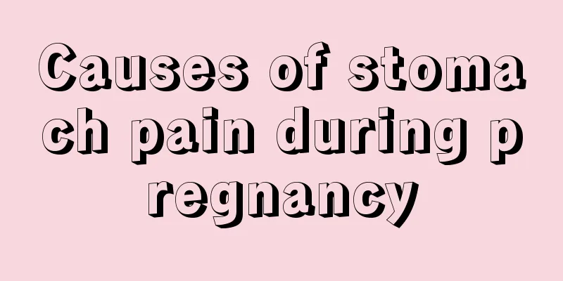 Causes of stomach pain during pregnancy