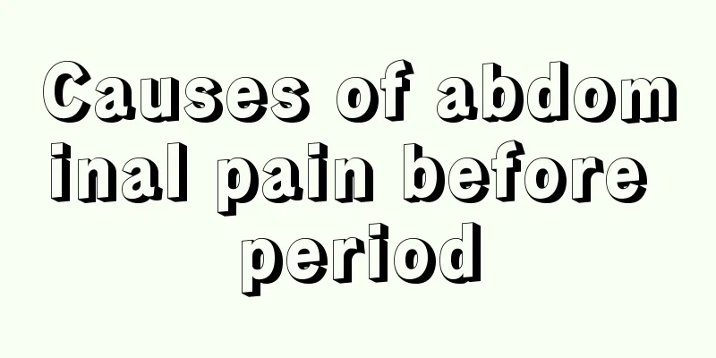 Causes of abdominal pain before period