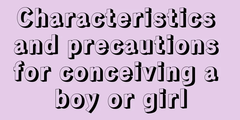 Characteristics and precautions for conceiving a boy or girl