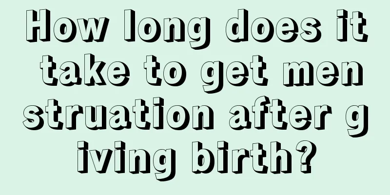 How long does it take to get menstruation after giving birth?