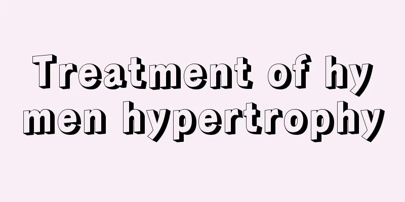 Treatment of hymen hypertrophy