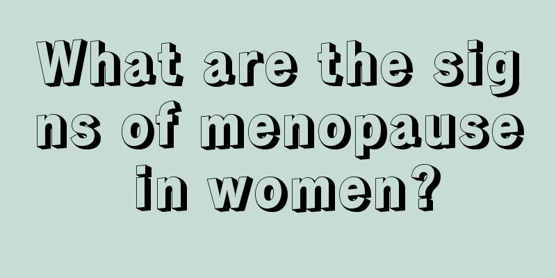 What are the signs of menopause in women?