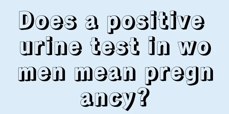 Does a positive urine test in women mean pregnancy?