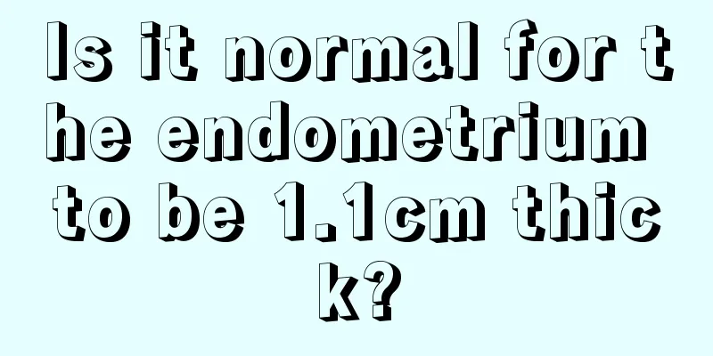 Is it normal for the endometrium to be 1.1cm thick?