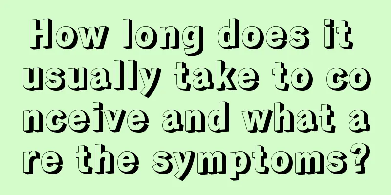 How long does it usually take to conceive and what are the symptoms?