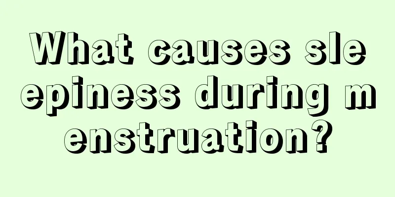 What causes sleepiness during menstruation?