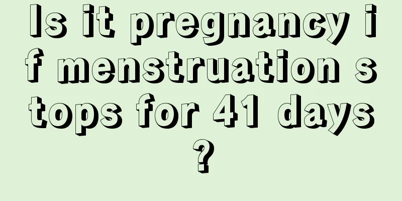 Is it pregnancy if menstruation stops for 41 days?