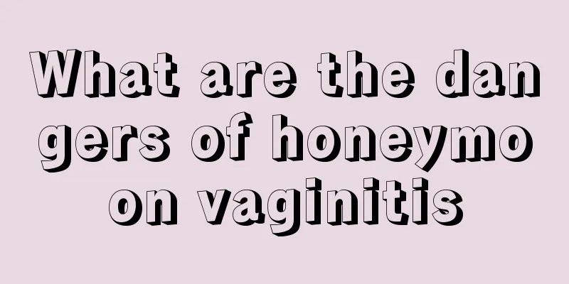 What are the dangers of honeymoon vaginitis