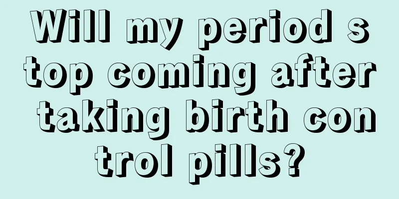 Will my period stop coming after taking birth control pills?