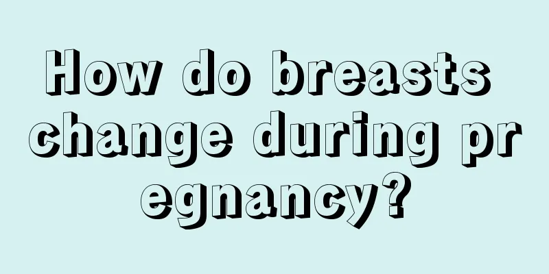 How do breasts change during pregnancy?