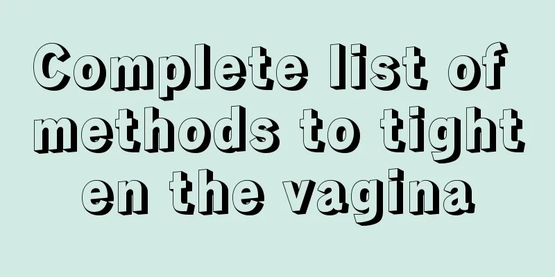 Complete list of methods to tighten the vagina