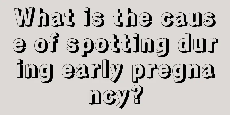 What is the cause of spotting during early pregnancy?