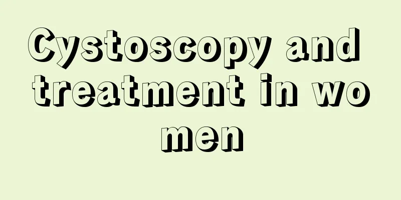 Cystoscopy and treatment in women