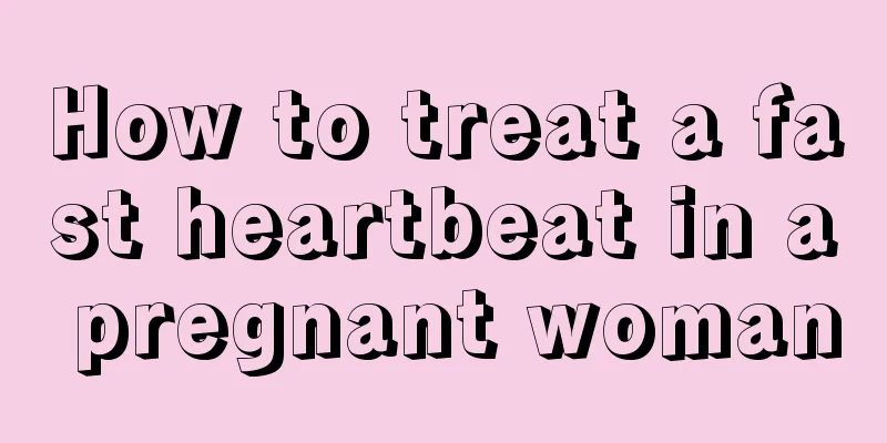 How to treat a fast heartbeat in a pregnant woman