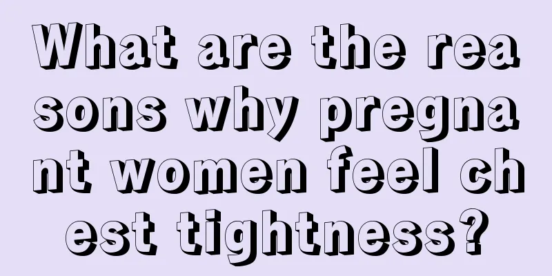 What are the reasons why pregnant women feel chest tightness?