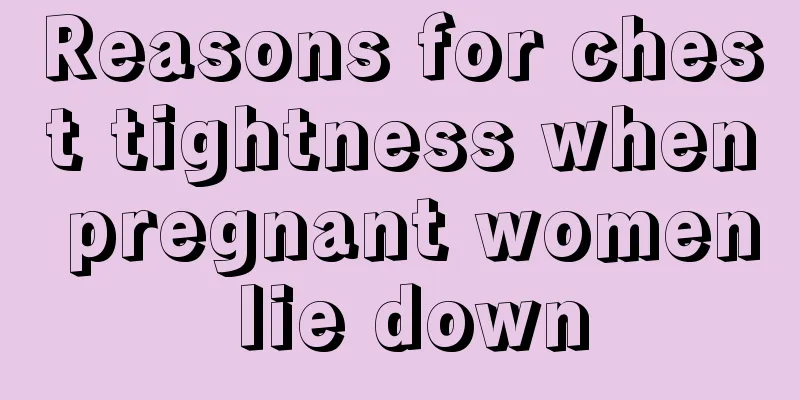 Reasons for chest tightness when pregnant women lie down