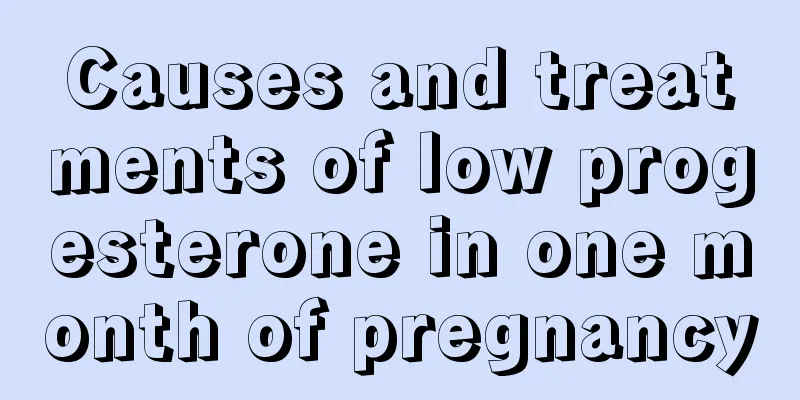 Causes and treatments of low progesterone in one month of pregnancy