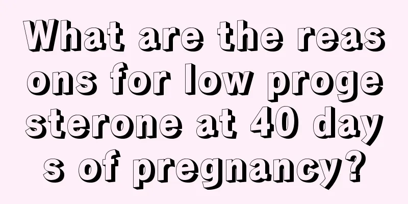 What are the reasons for low progesterone at 40 days of pregnancy?