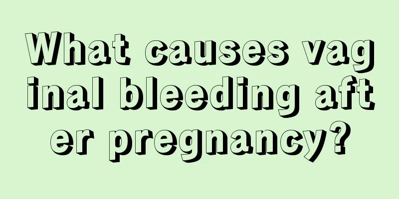 What causes vaginal bleeding after pregnancy?