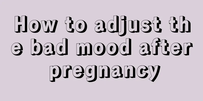 How to adjust the bad mood after pregnancy