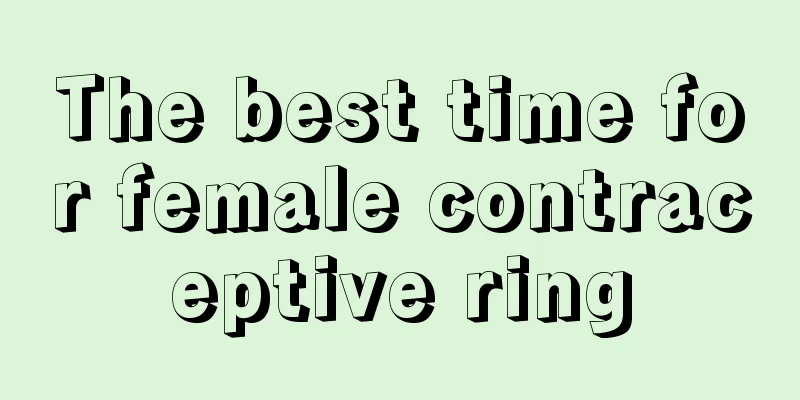 The best time for female contraceptive ring