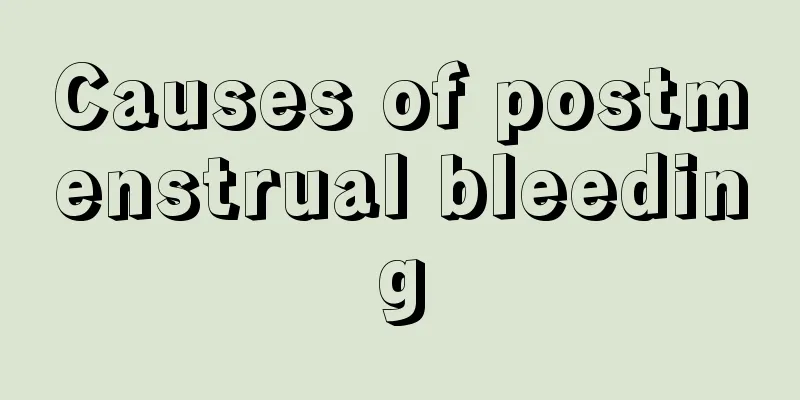 Causes of postmenstrual bleeding