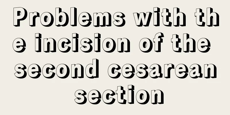 Problems with the incision of the second cesarean section