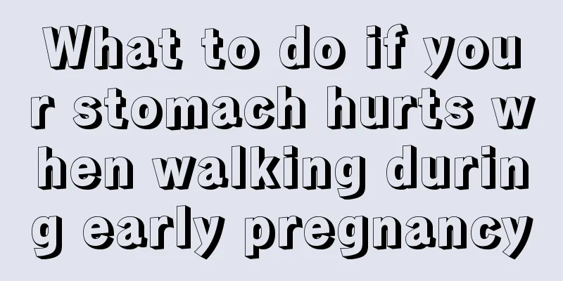 What to do if your stomach hurts when walking during early pregnancy