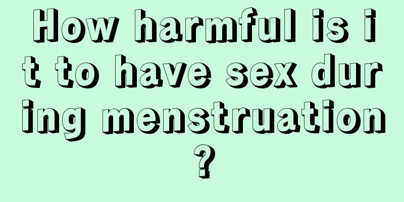 How harmful is it to have sex during menstruation?