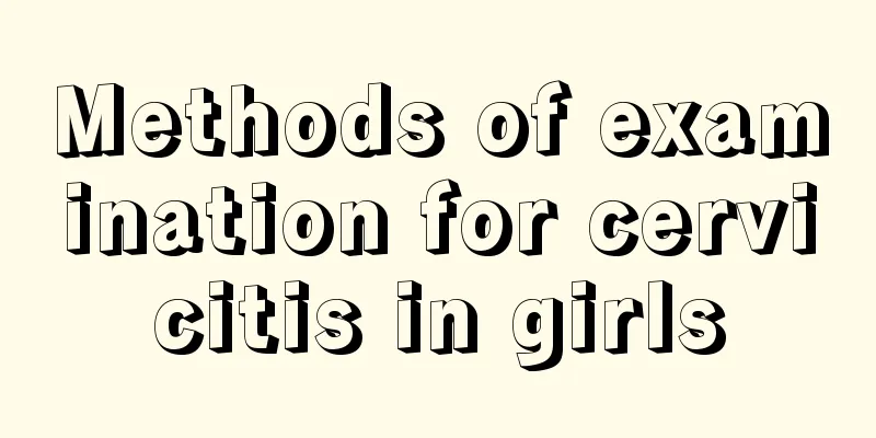 Methods of examination for cervicitis in girls