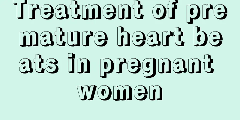 Treatment of premature heart beats in pregnant women