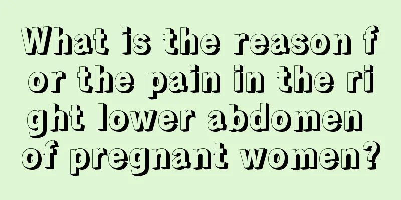 What is the reason for the pain in the right lower abdomen of pregnant women?