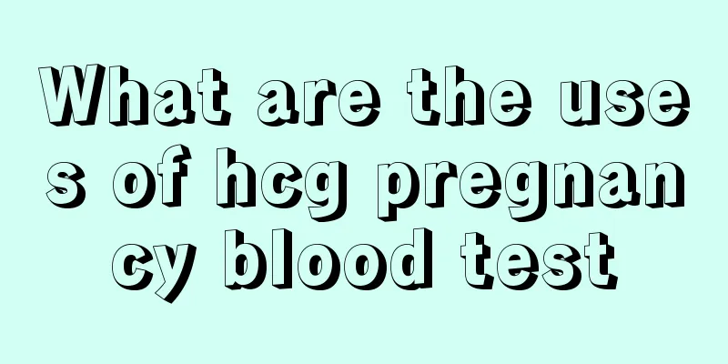 What are the uses of hcg pregnancy blood test